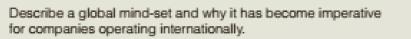 Describe a global mind-set and why it has become imperative
for companies operating internationally.
