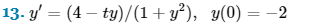 13. y' = (4 − ty)/(1+ y²), y(0) = -2