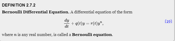 DEFINITION 2.7.2
Bernoulli Differential Equation. A differential equation of the form
+q(t)y=r(t)y",
dy
dt
where n is any real number, is called a Bernoulli equation.
(19)