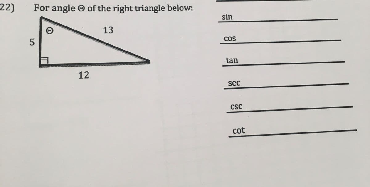 22)
For angle O of the right triangle below:
sin
13
COS
tan
12
sec
CSC
cot
