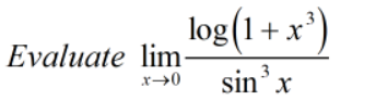 log (1+x)
Evaluate lim-
x→0
sin’ x
