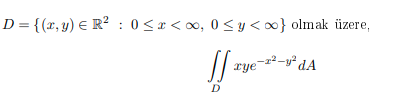 D= {(x,y) E R² : 0 <x<∞, 0 <y <0} olmak üzere,
rye
D
