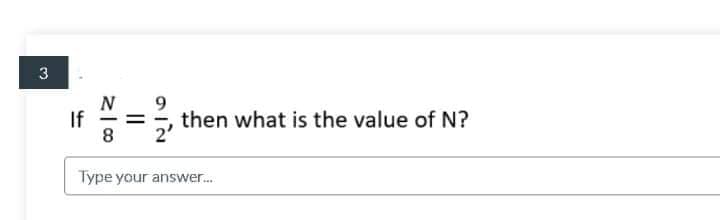 3
N
If
8.
then what is the value of N?
Type your answer.
||
