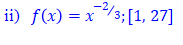 ii) f(x) = x3;[1, 27]
