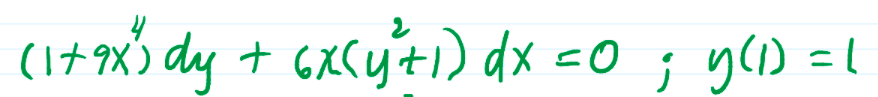 (1+ 9x) dy + Gxcy't1) dx <0 ; y() =l
