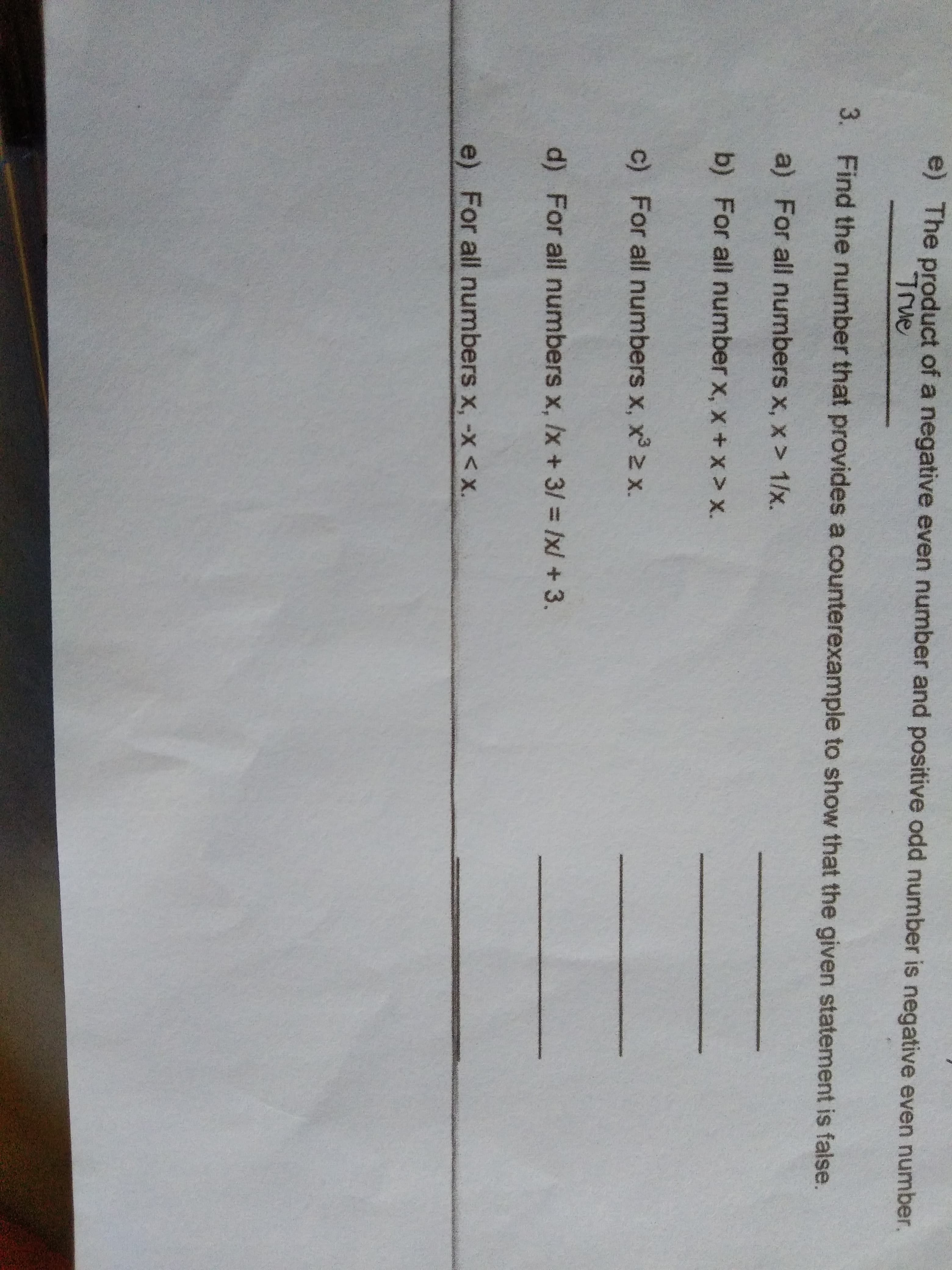 3. Find the number that provides a counterexample to show that the given statement is false.
a) For all numbers x, x > 1/x.
b) For all number x, x + x > x.
c) For all numbers x, x .

