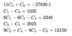11C, + C = -27830.1
C - C3 = 1035
6C1 –
C3 - Cs = 2025
9C3 + C4 – 9C, - C6 = 12150
6C3 - C4 = 3348
