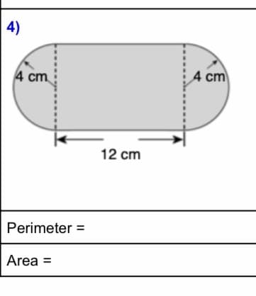 4)
4 cm
4 cm
12 cm
Perimeter =
Area =
%3D
