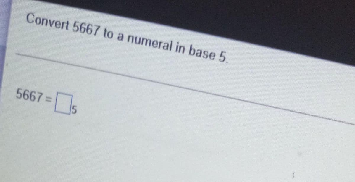 Convert 5667 to a numeral in base 5.
56673=
5
%3D
