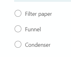 O Filter paper
O Funnel
O Condenser
