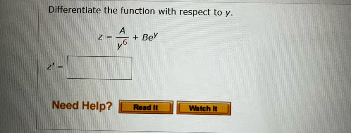 Differentiate the function with respect to y.
A
Z =
+ Bey
z =
Need Help? Read It
Watch It
16