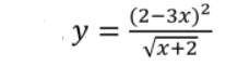 (2–3x)²
y =
Vx+2
