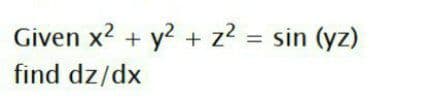 Given x2 + y? + z? = sin (yz)
find dz/dx
