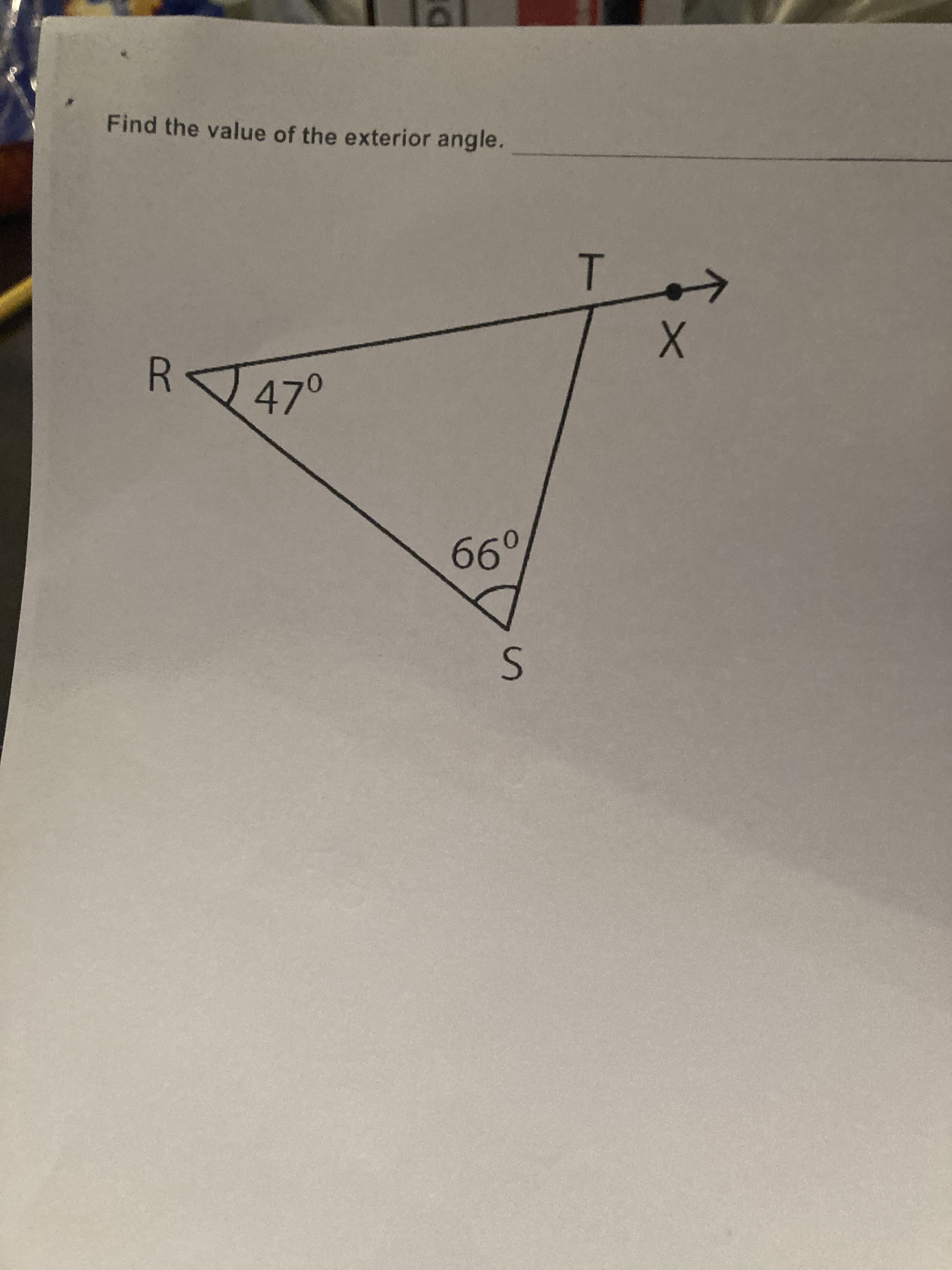 Find the value of the exterior angle.
T
R
470
66°
