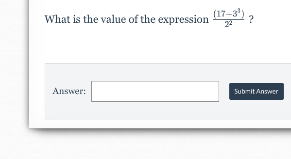 What is the value of the expression
(17+33)
22
Answer:
Submit Answer
