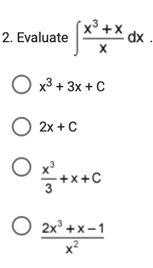 .3
2. Evaluate
О
х3 + 3x + с
2х + C
O x
+x+C
3
О 2х3
2x° +x-1
x2
