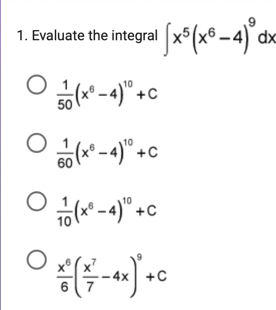 Evaluate the integral x(x® –4) dx
1.
O 1
10
(xº – 4)" +C
50
O 1
+C
60
10
+C
10
x° ( x7
-4x
+C
6
7
