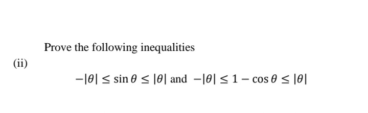 Prove the following inequalities
(ii)
-10| < sin 0 < |0| and -|0| <1– cos 0 < |0|
