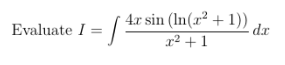 Evaluate I = |
4.x sin (In(x² + 1))
d.x
x² + 1
