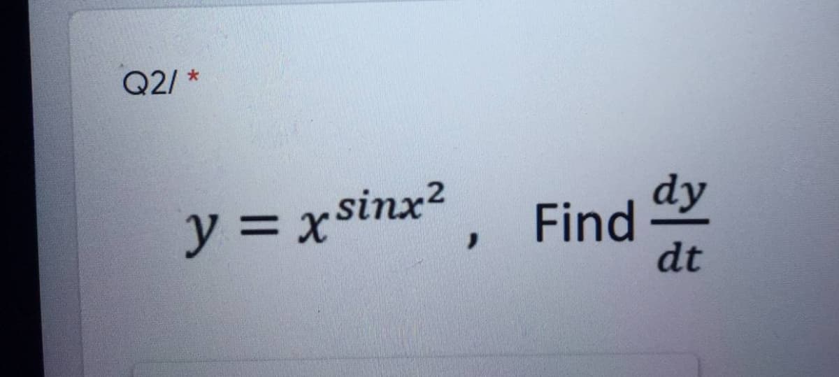Q2/ *
y = x sinx2
dy
Find
%3D
dt
