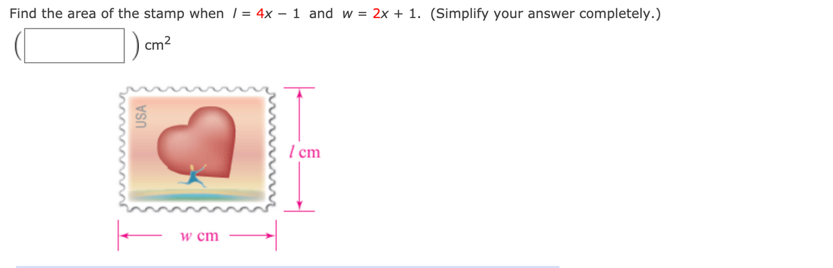 Find the area of the stamp when / = 4x – 1 and w = 2x + 1. (Simplify your answer completely.)
cm2
I cm
w cm
USA
