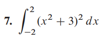 7.
(x² + 3)² dx
-2
