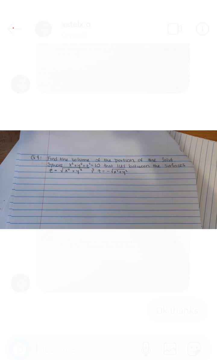 ind the valume of the portion of the Solid.
Sphere x+y2,+2-10 that les between the Surfaces
