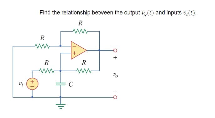 Find the relationship between the output v, (t) and inputs v;(t).
R
R
R
R
vo
C
Vi
+
