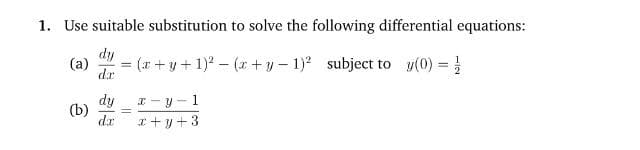 lip
= (x+y+1)? – (r + y – 1)? subject to y(0) =
dr
%3D
dy_I- y - 1
dr
I+y+3
