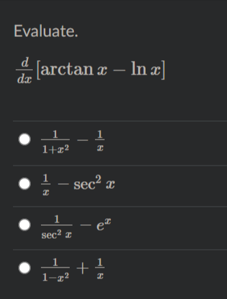 Evaluate.
d larctan a – In æ]
1
1
1+x²
1
sec2 x
1
sec² z
1
+
1-x?
