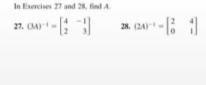 In Exercises 27 and 28, find A.
27. (34)
-=
28. (24)-|
