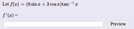 Let f(x)
= (8 sin z + 2 cos z)tan
f'(z) -
