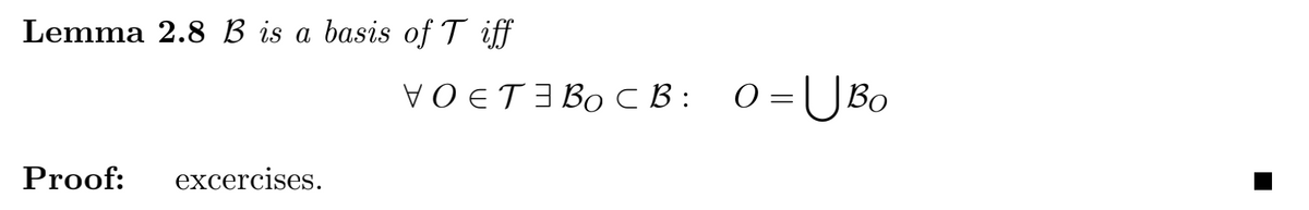 Lemma 2.8 B is a basis of T iff
VO ET 3 BO C B: 0=UBo
Proof:
excercises.
