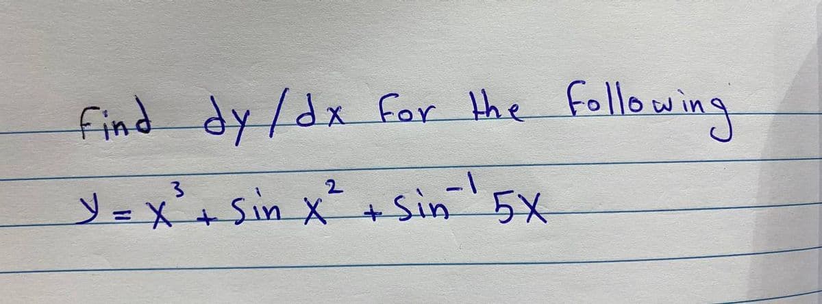 find dy/dx for the following
3=x'+Sin x²+ sin 5X
2
1-
%3D
