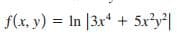 f(x, y) = In |3x* + 5x?y²|
