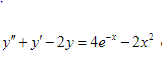 y" +y' – 2y = 4e* – 2x?
