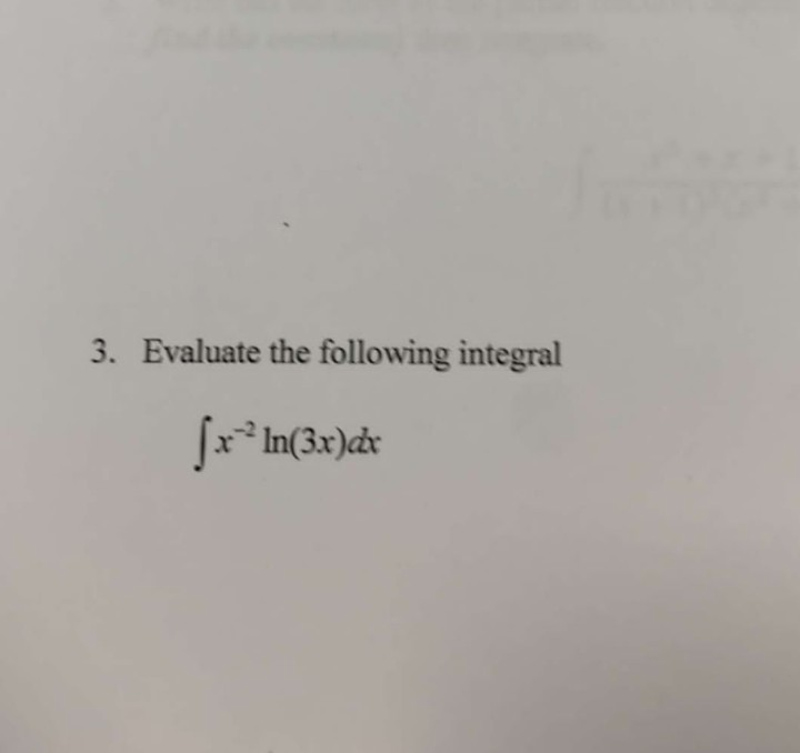 3. Evaluate the following integral
fr* In(3x)cx

