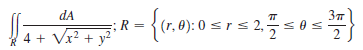 dA
37
5: R = {(r, 0): 0 s r s 2,
4 + Vx² + y²* ™
2.
