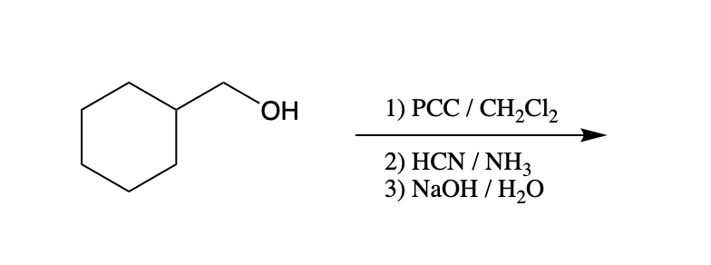 1) РСС / СH-Clz
2) HCN / NH3
3) NaOH / H2O
