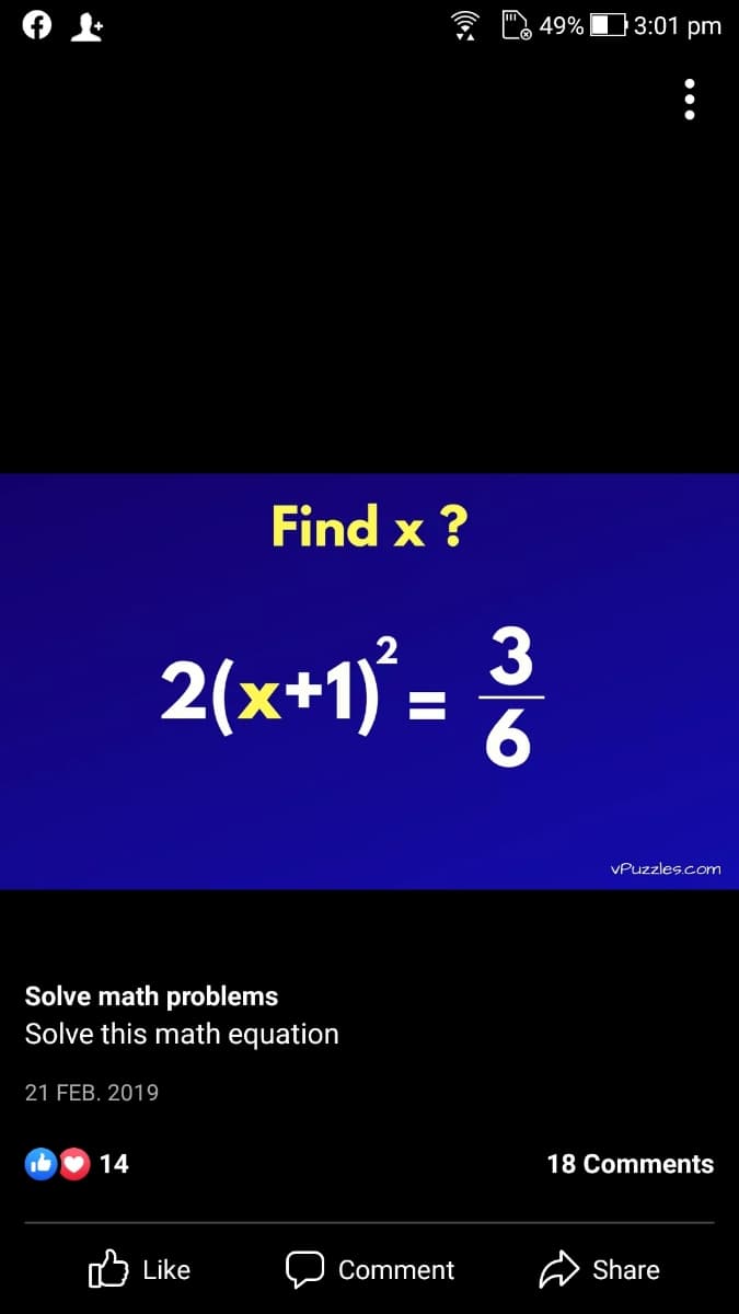 3 " 49% 3:01 pm
Find x ?
3
2(x+1)':
VPuzzles.com
Solve math problems
Solve this math equation
21 FEB. 2019
14
18 Comments
b Like
Comment
Share
