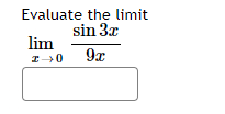 Evaluate the limit
sin 3x
lim
9x
