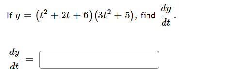 dy
If y = (t + 2t + 6) (3t² + 5), find
dt
dy
dt
