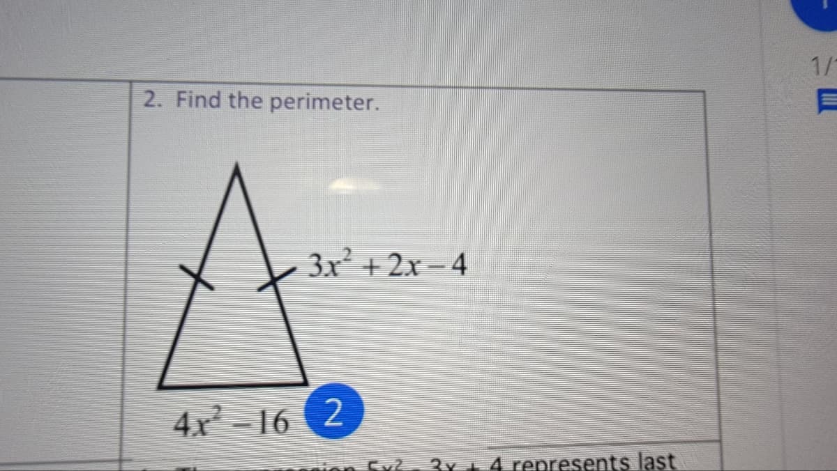 1/
2. Find the perimeter.
3x + 2x – 4
4x-16
3Y 4 represents last
