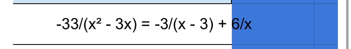 -33/(x2 - 3x) = -3/(x - 3) + 6/x
