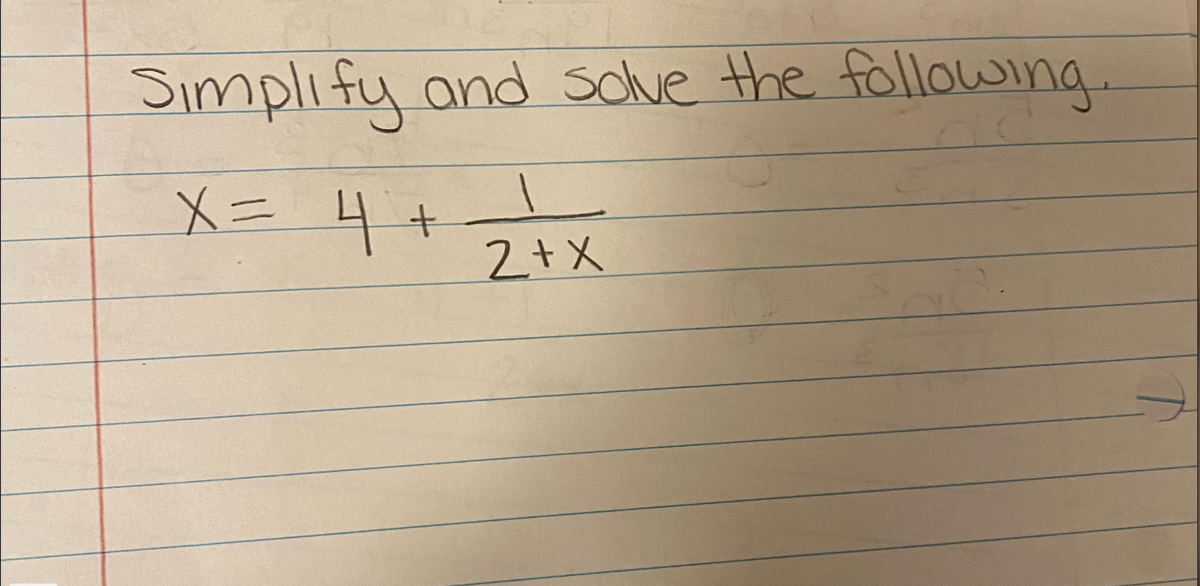 Simplify and solve the following.
X = 4 + 2 ² + x