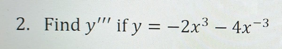 2. Find y" if y = -2x³4x-3