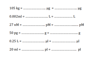 105 kg =
ug =
-- ug
0.002ml = .
. L = ...
...
27 nM =
- pM =
*****. ...... pM
***......
****.
50 pg =
g
0.25 L =.
µl = ..
20 ml =.
- pl = ..
pl
..... .
.........

