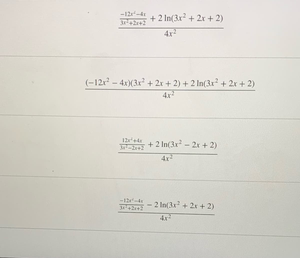 -12x-4x
+ 2 In(3x² + 2x + 2)
3x2+2r+2
4x2
(-12r2 – 4x)(3x² + 2x + 2) + 2 In(3x² + 2x + 2)
4x2
12x+4x
3x-2x+2
+ 2 In(3x? – 2x + 2)
4x2
-12x-4x
2 In(3x2 + 2x + 2)
3x2+2x+2
4x2
