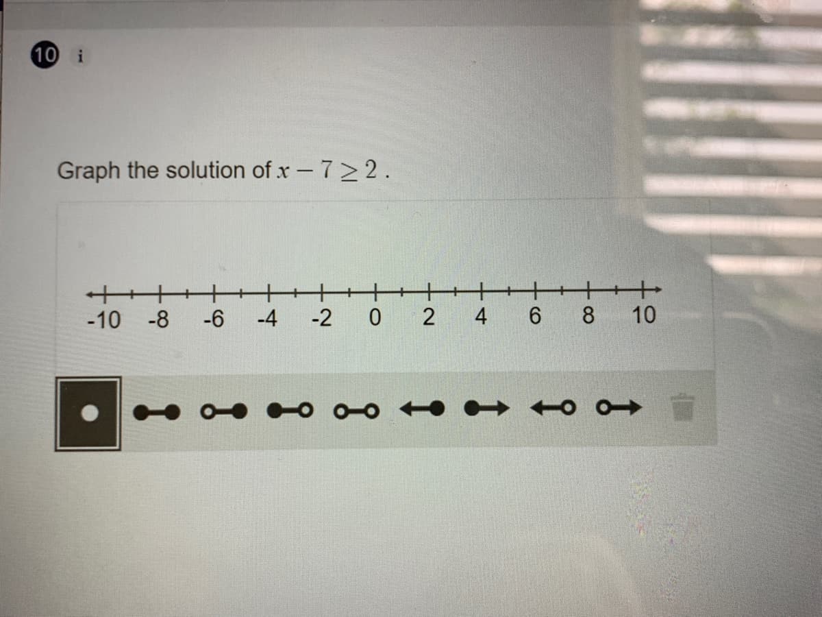 10 i
Graph the solution of x-7 2.
++
+
+
-6
-10
-8
-4
-2 0 2
4 6 8
10
