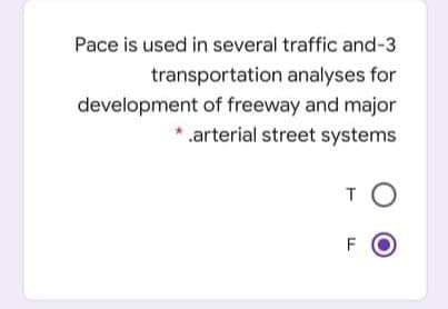 Pace is used in several traffic and-3
transportation analyses for
development of freeway and major
.arterial street systems
TO
F

